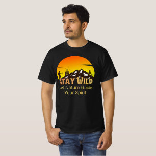 Stay Wild and Free Let Nature Guide Your Spirit T-Shirt