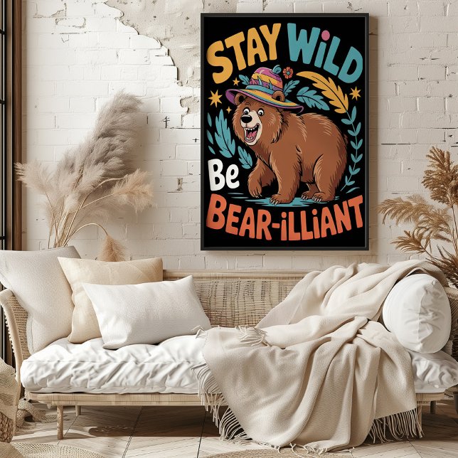 Stay Wild Be Bear-illiant Poster (Creator Uploaded)