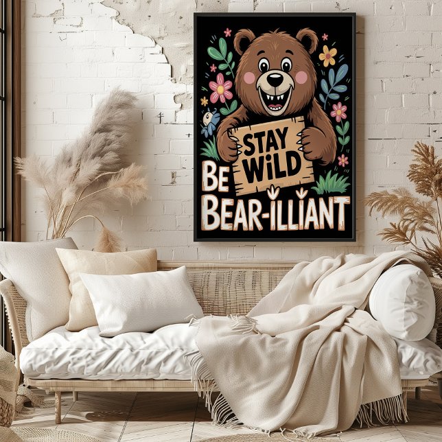 Stay Wild Be Bear-illiant Poster (Creator Uploaded)