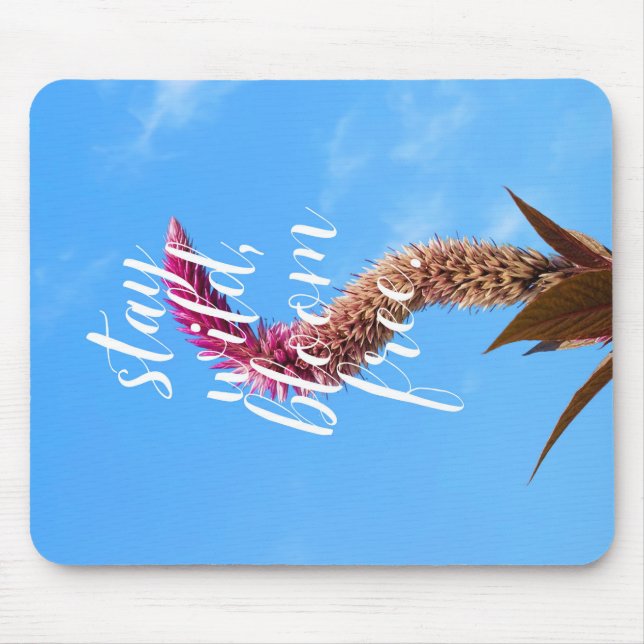 Stay Wild, Bloom Free Mouse Pad (Front)