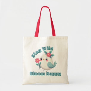 Stay Wild Bloom Happy Tote Bag