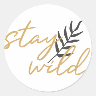 Stay Wild Classic Round Sticker