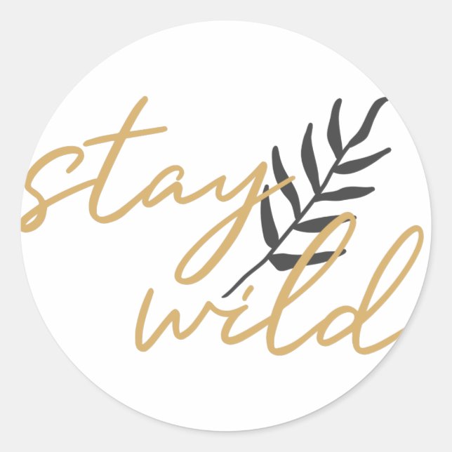 Stay Wild Classic Round Sticker (Front)