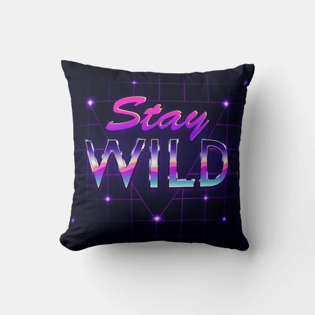Stay Wild Cool Retro 80s Vaporwave Cushion (Front)