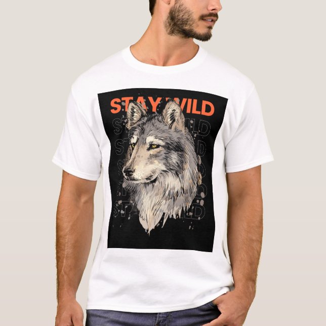 "Stay Wild Forever" Stay Wild: for looking t shirt (Front)