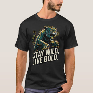 Stay Wild Live Bold Leopard Unleashed Power Within T-Shirt
