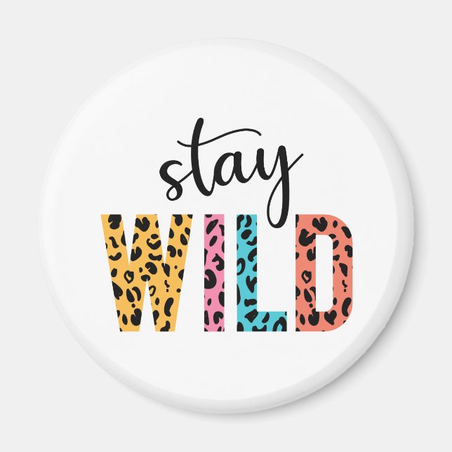 Stay Wild Magnet (Front)