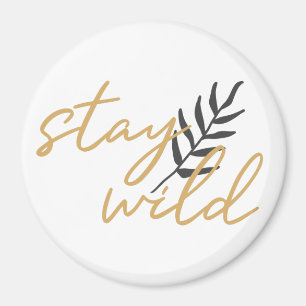Stay Wild Magnet