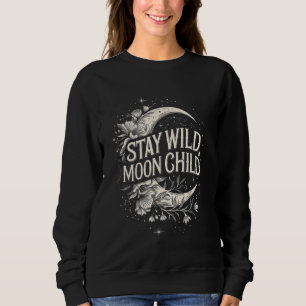 Stay Wild Moon Child Celestial Boho Moon and Stars Sweatshirt