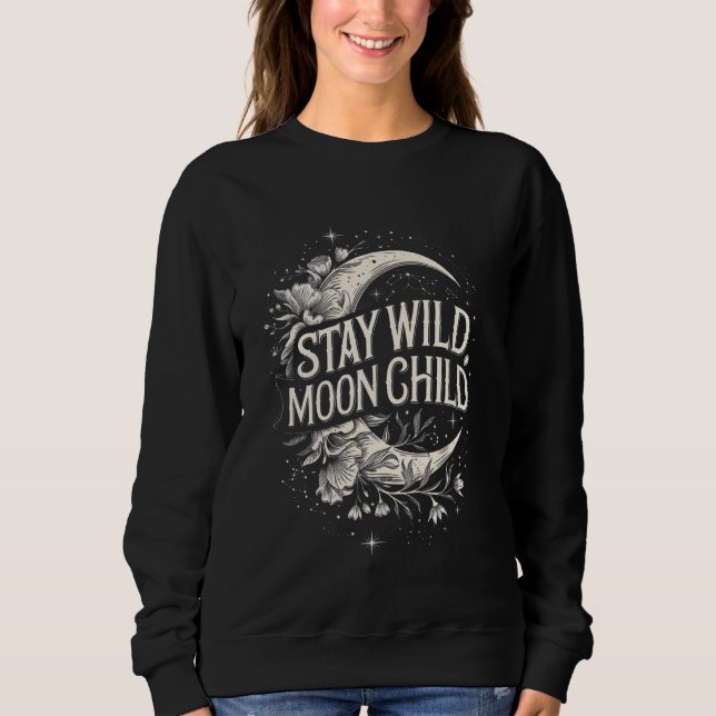Stay Wild Moon Child Celestial Boho Moon and Stars Sweatshirt (Front)