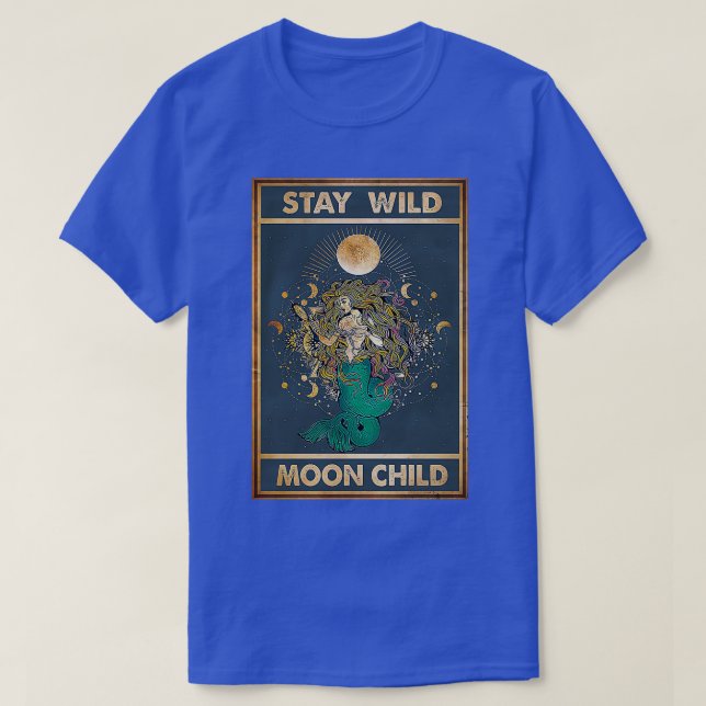 Stay wild moon child Mermaid 1 T-Shirt (Design Front)