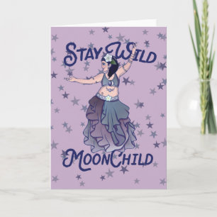 Stay Wild Moon Child MoonChild Belly Dancer Art Card