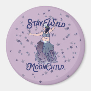 Stay Wild Moon Child MoonChild Belly Dancer Art Magnet
