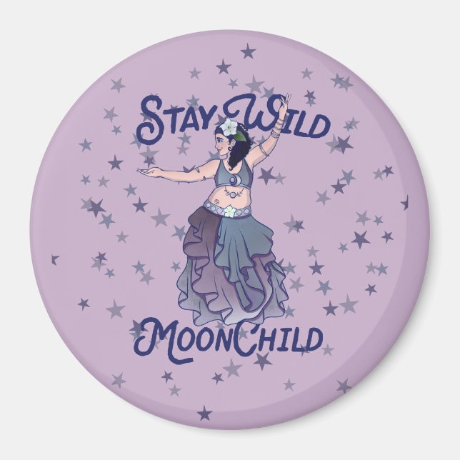 Stay Wild Moon Child MoonChild Belly Dancer Art Magnet (Front)