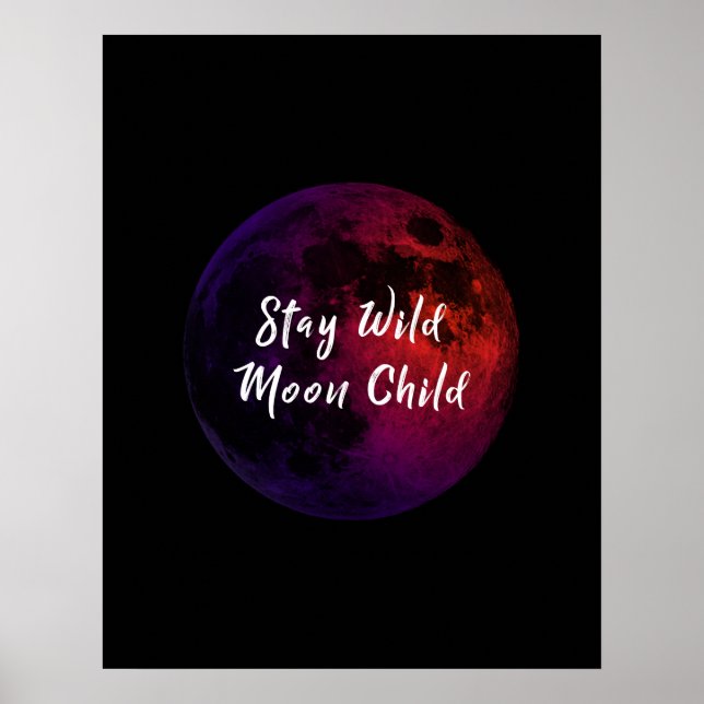 Stay Wild Moon Child Poster (Front)