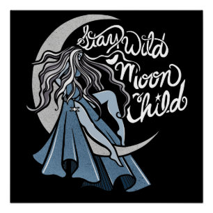 Stay Wild Moon Child Poster