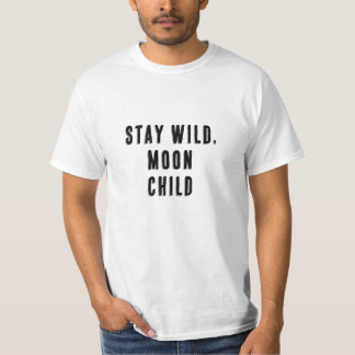 Stay Wild, Moon Child T-Shirt