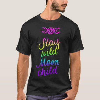 Stay Wild Moon Child Triple Moon Wicca Wiccan Hipp T-Shirt