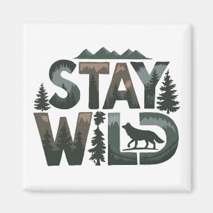 Stay Wild - Nature-Inspired Design Magnet