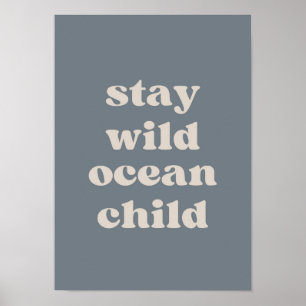 Stay Wild Ocean Child Poster