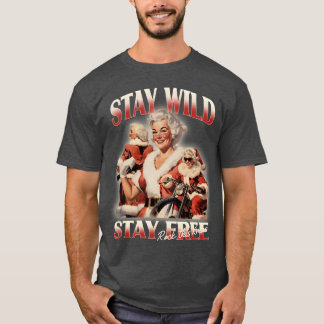 STAY WILD STAY FREE Rock this Xmas friend T-Shirt