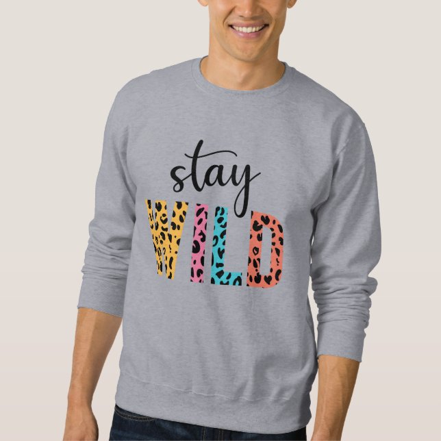 Stay Wild Sweatshirt (Front)