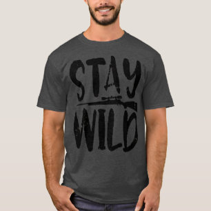 Stay wild T-Shirt