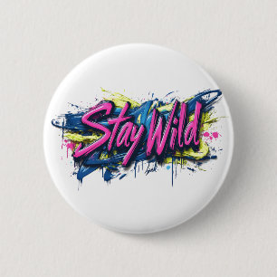 "Stay Wild" - Vibrant Graffiti-Style Text Design 6 Cm Round Badge