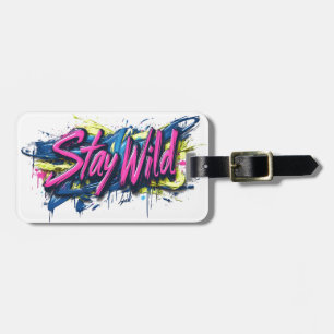 "Stay Wild" - Vibrant Graffiti-Style Text Design Luggage Tag