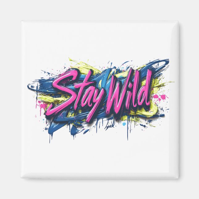 "Stay Wild" - Vibrant Graffiti-Style Text Design Magnet (Front)