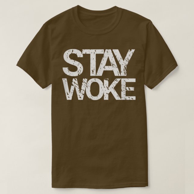 Stay Woke s  T-Shirt (Design Front)