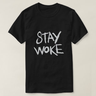 Stay Woke T-Shirt