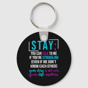 Stay You Can Talk To Me If You're Struggling Key Ring