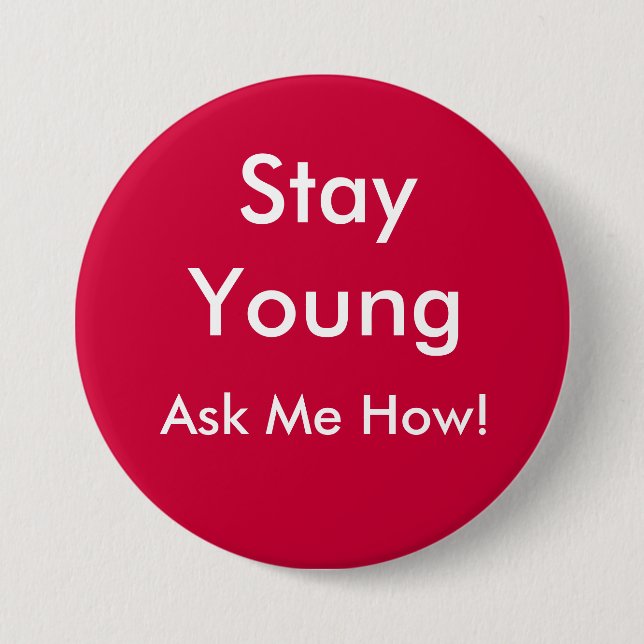 Stay Young, Ask Me How! 7.5 Cm Round Badge (Front)