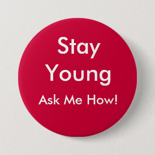 Stay Young, Ask Me How! 7.5 Cm Round Badge