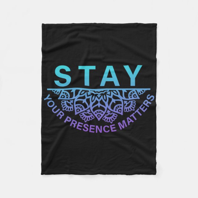 Stay Your Presence Problems Suicide Prevention Awa Fleece Blanket (Front)
