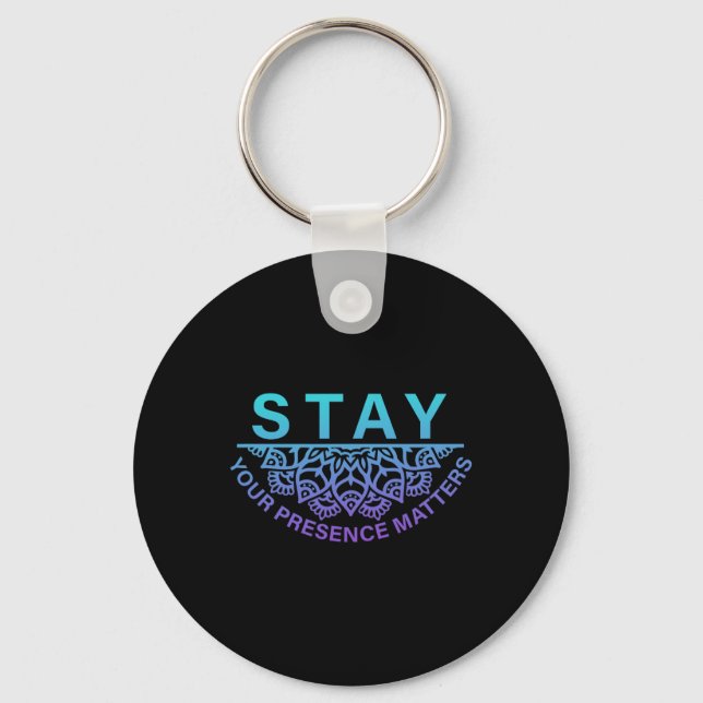 Stay Your Presence Problems Suicide Prevention Awa Key Ring (Front)