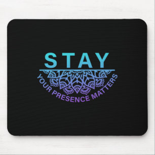 Stay Your Presence Problems Suicide Prevention Awa Mouse Pad