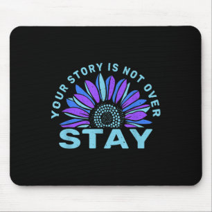 Stay Your Stories Is Not Over Suicide Prevention A Mouse Pad