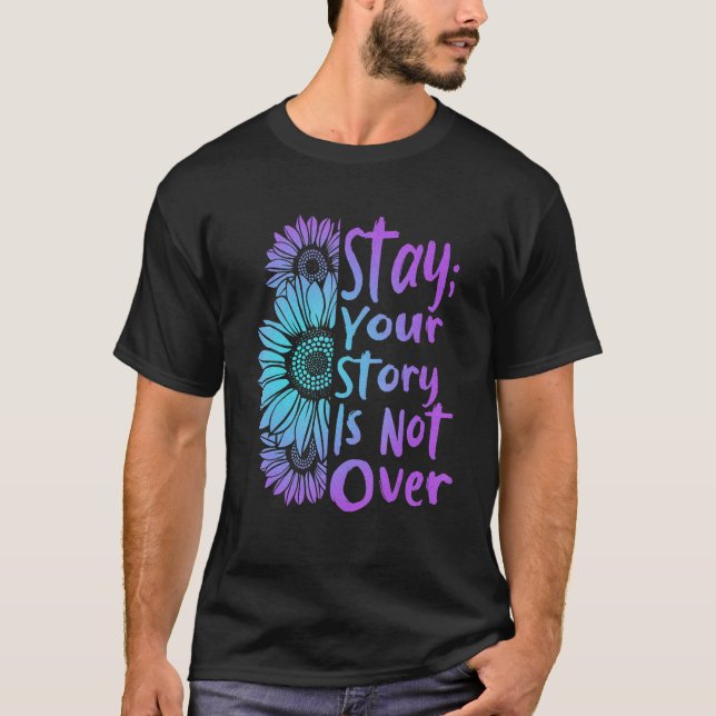 Stay Your Stories Is Not Over Suicide Prevention A T-Shirt (Front)