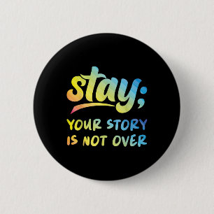 Stay Your Story Is Not Over Mental Health Suicide 6 Cm Round Badge