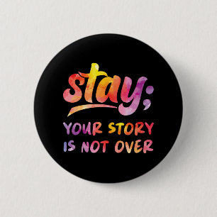 Stay Your Story Is Not Over Mental Health Suicide 6 Cm Round Badge
