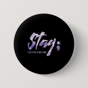 Stay Your Story Is Not Over Mental Health Suicide 6 Cm Round Badge