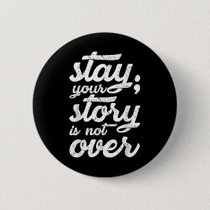 Stay Your Story Is Not Over Mental Health Suicide 6 Cm Round Badge