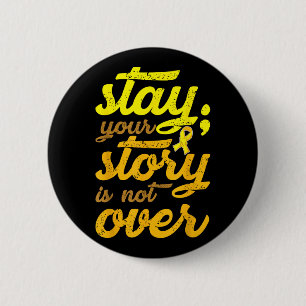 Stay Your Story Is Not Over Mental Health Suicide 6 Cm Round Badge