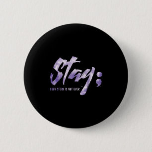 Stay Your Story Is Not Over Mental Health Suicide 6 Cm Round Badge