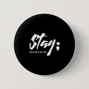 Stay Your Story Is Not Over Mental Health Suicide 6 Cm Round Badge