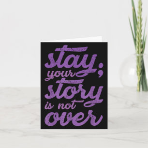Stay Your Story Is Not Over Mental Health Suicide Card
