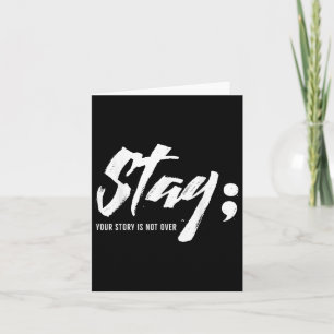 Stay Your Story Is Not Over Mental Health Suicide Card