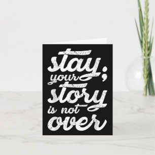 Stay Your Story Is Not Over Mental Health Suicide Card